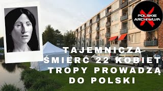 Polskie Archiwum X 81 Zabójstwo 22 kobiet Ślady prowadzą do Polski [upl. by Mendive]