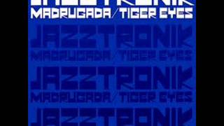 JazztronikTIGER EYES CLUB VERSION [upl. by Bushore]