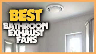 7 Best Bathroom Exhaust Fans 2023 [upl. by Benson]