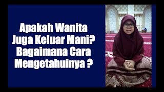 Apakah Wanita Juga Keluar Mani Bagaimana Cara Mengetahui  Ustadzah Isnawati Lc [upl. by Neeka]