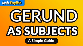 Gerunds as Subjects A Simple Guide [upl. by Mitchel627]