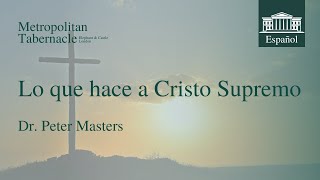 Lo que hace a Cristo Supremo Gálatas 614  Dr Peter Masters [upl. by Sheryl]