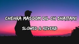 Chehra Masoom Dil Ch Shaitani  Slowed amp Reverb  Akhil Songs [upl. by Desirae]