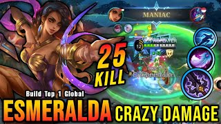 25 Kills  MANIAC Hybrid Build Esmeralda Insane DMG Build  Build Top 1 Global Esmeralda  MLBB [upl. by Fadas]