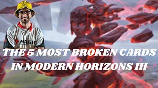 MY TOP 5 MOST BROKEN CARDS FROM MODERN HORIZONS III [upl. by Aryk248]