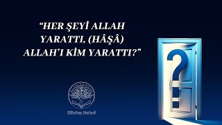 Her Şeyi Allah Yarattı hâşâ Allah’ı Kim Yarattı  Sorularla Açılan Pencereler 1  Bölüm 2 [upl. by Atinev984]