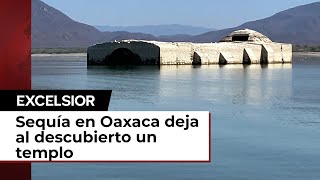 Sequía en México Emerge templo que estaba sumergido en presa de Oaxaca [upl. by Stickney]