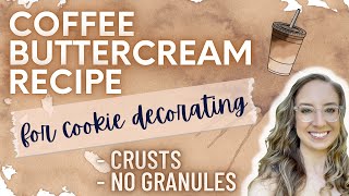 The Best Coffee Buttercream Recipe for Piping  CRUSTS amp NO COFFEE GRANULES [upl. by Atteloc275]