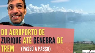 Do AEROPORTO de ZURIQUE até GENEBRA de TREM Passo a Passo [upl. by Ettenawtna915]