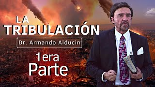 PRIMERA PARTE quotLa Tribulaciónquot  Dr Armando Alducin 2022 [upl. by Ehtyaf]