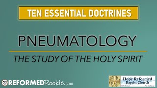 10 Essentials Series 4 Pneumatology The Doctrine of the Holy Spirit [upl. by Wilser]