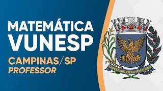 MATEMÁTICA VUNESP 2023  PROVA RESOLVIDA  CAMPINAS PROFESSOR [upl. by Ainesell]