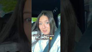 Sofì e Luì karaoke in macchina 😂 [upl. by Larentia465]