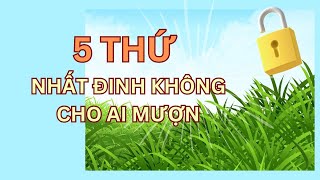 5 THỨ NHẤT ĐỊNH KHÔNG CHO AI MƯỢN [upl. by Reeba]