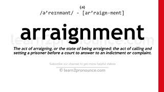 Pronunciation of Arraignment  Definition of Arraignment [upl. by Ateloj]