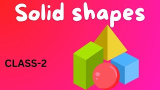 SOLID SHAPESCLASS 2 [upl. by Yruama]