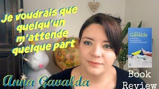 BOOK REVIEW  Anna Gavalda  Je voudrais que quelquun mattende quelque part [upl. by Ennybor]