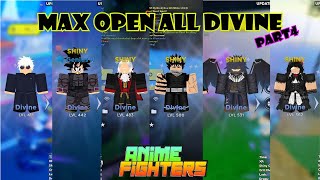 Max Open All DIVINE Part4  Anime Fighters Simulator [upl. by Molahs]