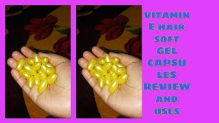 VITAMIN E HAIR SOFT GEL CAPSULES REVIEW and USES in HINDI  smart girl mehareen [upl. by Kcarb]