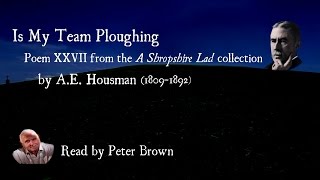 A Shropshire Lad XXVII Is My Team Ploughing By AE Housman  Poetry Reading  25 [upl. by Marcelo905]