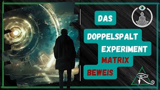 MATRIX BEWEIS  DOPPELSPALTEXPERIMENT  OpenYourEye 𓂀 ॐ◬ [upl. by Neelsaj]