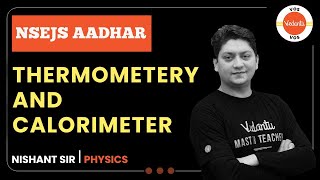 THERMOMETRY AND CALORIMETER  NSEJS Aadhar  NSEJS 2022  Nishant Sir  Vedantu Olympiad School [upl. by Adila]