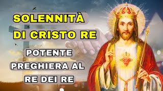 Solennità del Cristo Re una potente preghiera al Re dei Re [upl. by Maitilde414]