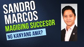 SANDRO MARCOS MAGIGING SUCCESSOR NG KANYANG AMA [upl. by Cacie456]