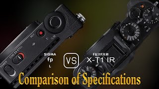 Sigma fp L vs Fujifilm XT1 IR A Comparison of Specifications [upl. by Ayahsal]