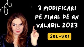 3 MODIFICARI FISCALE PE FINAL DE AN  VALABIL SRL IN 2023 [upl. by Doolittle]