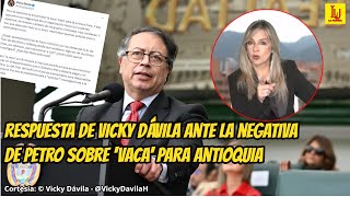 🔴 Respuesta de Vicky Dávila ante la negativa de Petro sobre Vaca para Antioquia 🔴 [upl. by Elleira881]