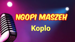 NGOPI MASHEH  Koplo Mumet mikir cicilan ngopi ngopi maszeh [upl. by Soule956]