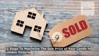 11 Steps To Maximize The Sale of Your Condo in London Ontario [upl. by Vitus]