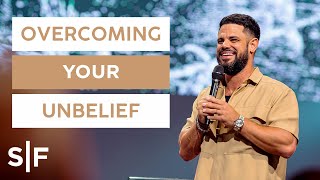 Overcoming Your Unbelief  Steven Furtick [upl. by Flam657]