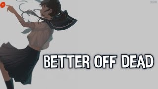 Nightcore  Better Off Dead Piano Version  Lyrics [upl. by Buehler]