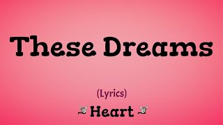 These Dreams Lyrics  Heart [upl. by Emory]