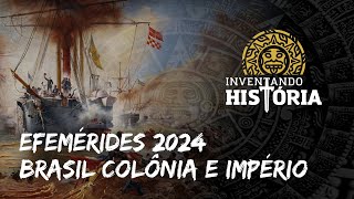 Efemérides 2024  Brasil Colônia e Império [upl. by Adnihc]