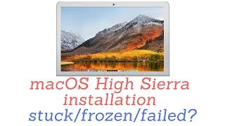 macOS High Sierra install stuckfrozenfailed Heres the fix [upl. by Buiron466]