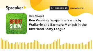 Ben Venning recaps finals wins by Waikerie and Barmera Monash in the Riverland Footy League [upl. by Kina]