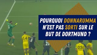 Pourquoi Donnarumma nest pas sorti sur le but de Dortmund [upl. by Hymen568]