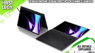 LG Gram Pro and LG Gram Pro 2in1 2024 Models Launched  Explained All Spec Features And More [upl. by Publius781]