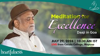 Meditation for Excellence  29 July 2024  1030 AM IST  Caculo College  Mapsua  Goa [upl. by Nahbois]