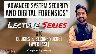 Lecture 16 Cookies and SSL Introduction  ASSDF  Advanced System Security and Digital Forensics [upl. by Graces]