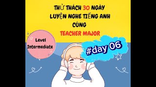 06 Thử thách 30 ngày luyện nghe Tiếng Anh  Level Intermediate IELTS 4050  Listening English [upl. by Ybroc307]