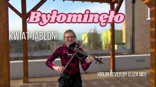 Byłominęło Kwiat Jabłoni  Violin Cover by Eliza Moj [upl. by Bergstein]