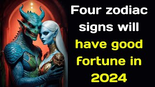 Four zodiac signs will have good fortune in 2024 [upl. by Botsford815]