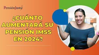 ¿Cuánto incrementará su pensión IMSS en 2024 [upl. by Manson503]