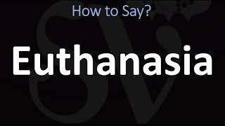 How to Pronounce Euthanasia CORRECTLY [upl. by Haibot]