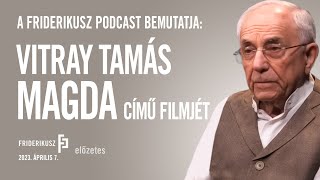 Magda Vitray Tamás riportfilmje  Előzetes  Friderikusz Podcast [upl. by Ariana]