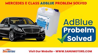 Mercedes E Class Adblue Problem Solved  Less Cost Effective [upl. by Palgrave]